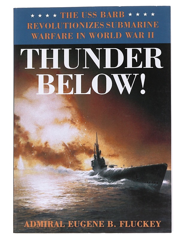 Thunder Below! The USS Barb Revolutionizes Submarine Warfare in World War II - Fluckey , Eugine B.  - Tietokirjat - 10105552840 - 0