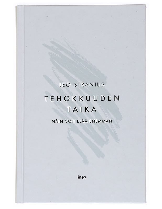 Tehokkuuden taika : näin voit elää enemmän - Leo Stranius - Tietokirjat ja oppaat - 10105552879 - 0