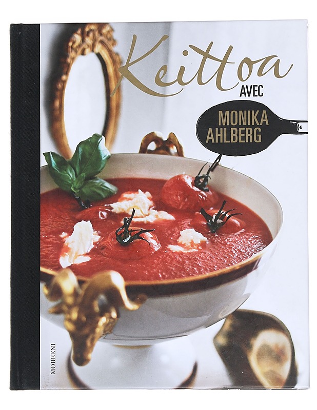 Keittoa avec - Ahlberg, Monika - Ruokakirjat - 10105552938 - 0