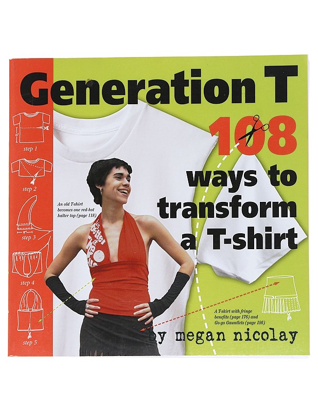 Generation T : 108 ways to transform a T-shirt - Megan Nicalay - Harrastekirjat - 10105552949 - 0