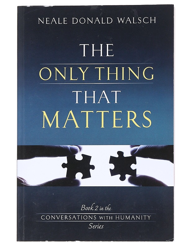 The only thing that matters - Walsch , Neale Donald  - Tietokirjat - 10105552987 - 0