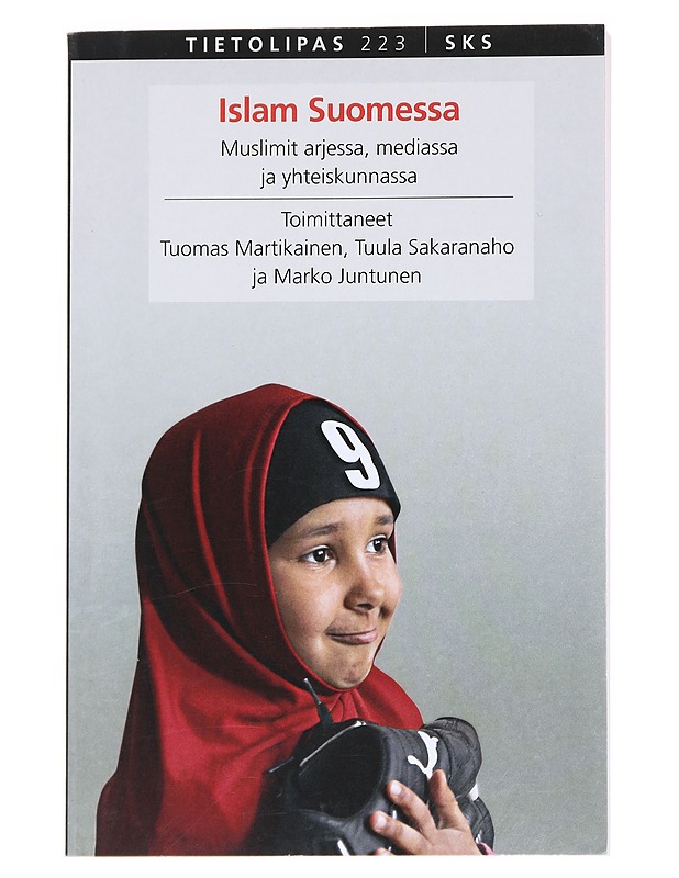 Islam Suomessa: muslimit arjessa, mediassa ja yhteiskunnassa - Tuomas Martikainen, Tuula Sakaranaho & Marko Juntunen - Tietokirjat ja oppaat - 10105553073 - 0