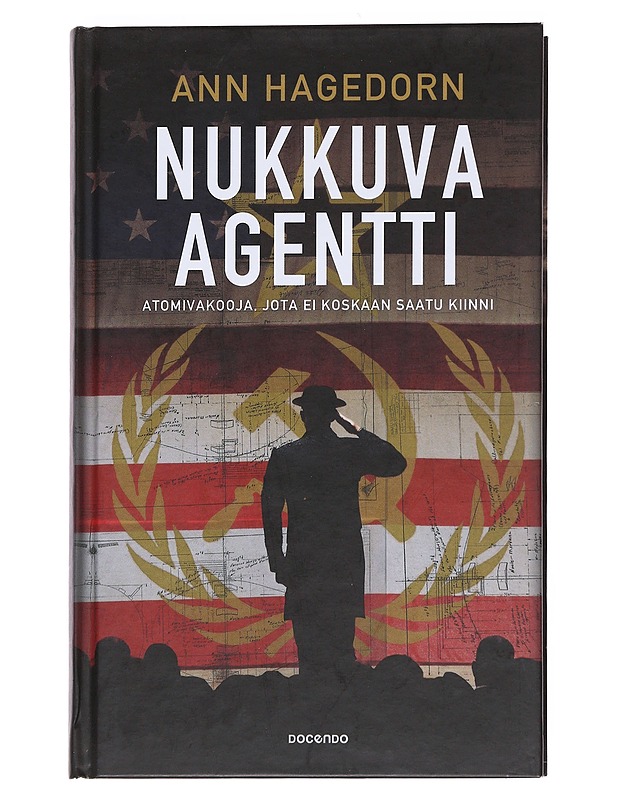 Nukkuva agentti / atomivakooja, jota ei koskaan saatu kiinni - Ann Hagedorn - Elämäkerrat ja muistelmat - 10105553176 - 0