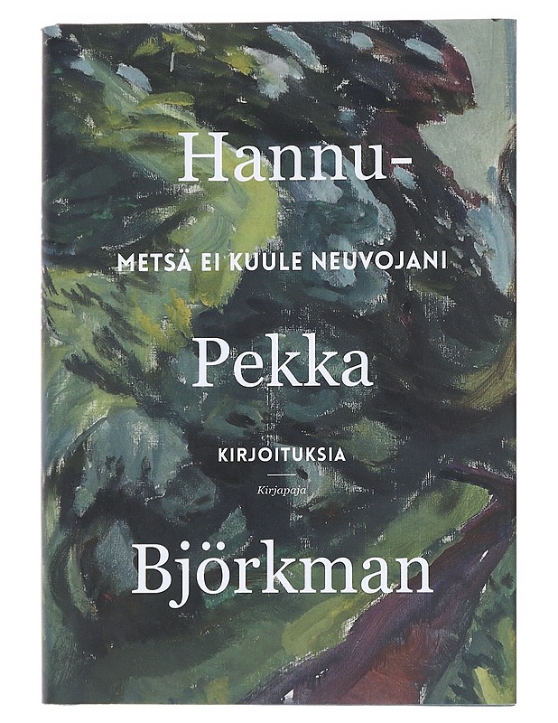 Metsä ei kuule neuvojani : kirjoituksia - Hannu-Pekka Björkman - Elämäkerrat ja muistelmat - 10105553204 - 0