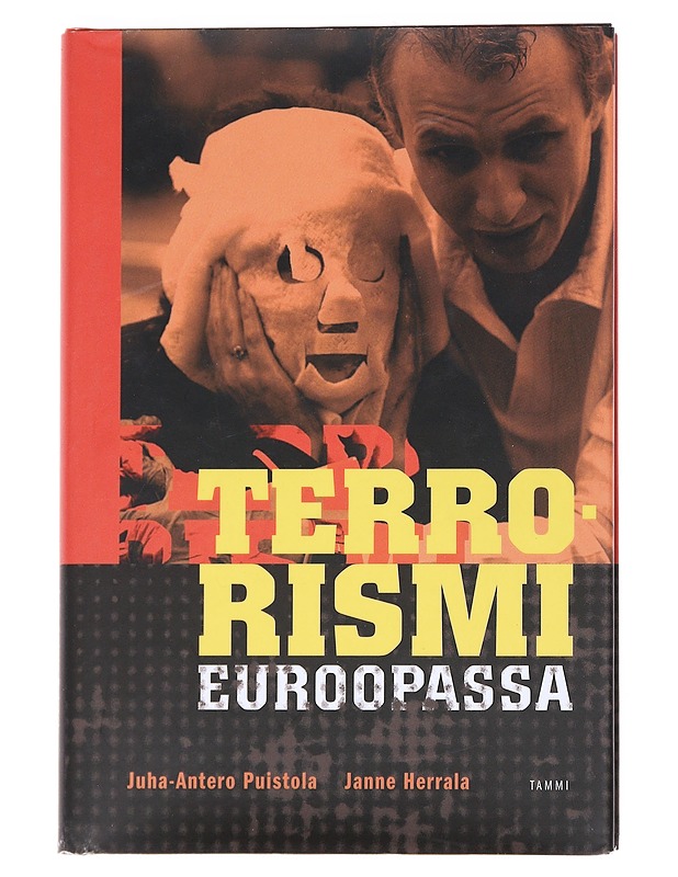 Terrorismi Euroopassa : terrorismi äärimmäisenä poliittisen, taloudellisen ja kulttuurillisen turhautumisen ilmentymänä - Puistola, Juha-Antero - Historiakirjat - 10105553211 - 0