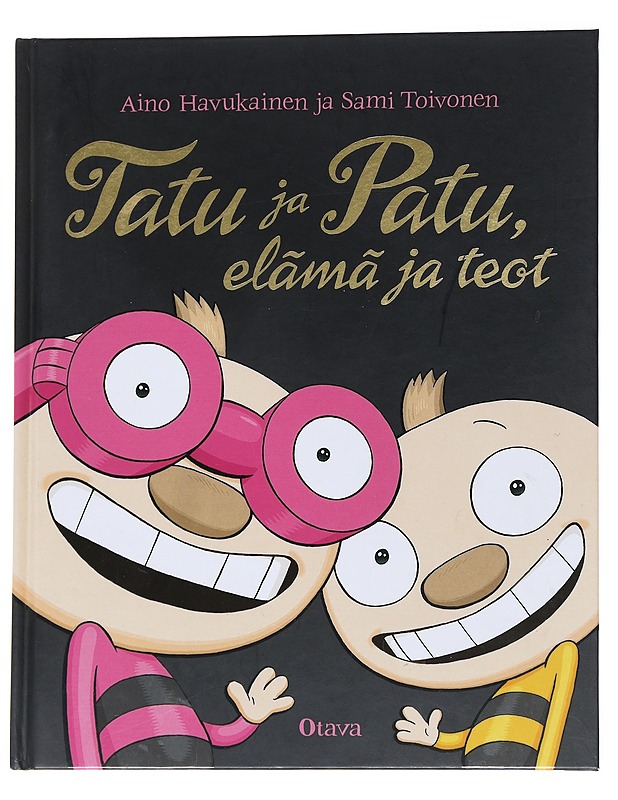 Tatu ja Patu, elämä ja teot - Havukainen, Aino & Toivonen, Sami - Lastenkirjat - 10105553225 - 0