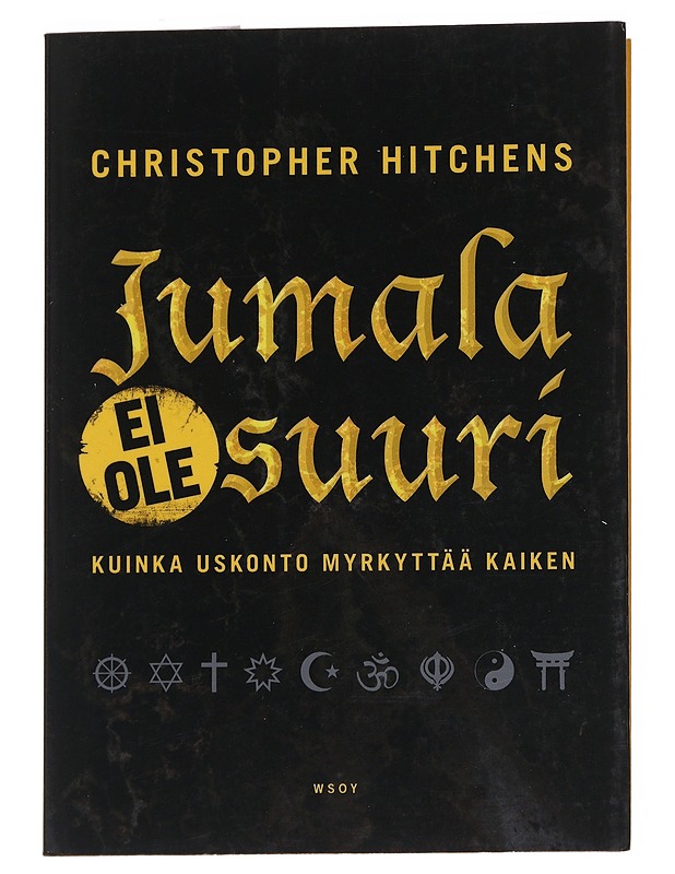 Jumala ei ole suuri : kuinka uskonto myrkyttää kaiken - Hitchens, Christopher - Tietokirjat ja oppaat - 10105553221 - 0