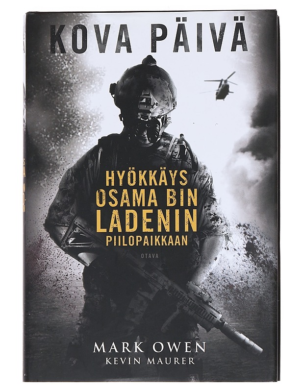 Kova päivä : hyökkäys Osama Bin Ladenin piilopaikkaan - Owen, Mark - Tietokirjat - 10105553231 - 0