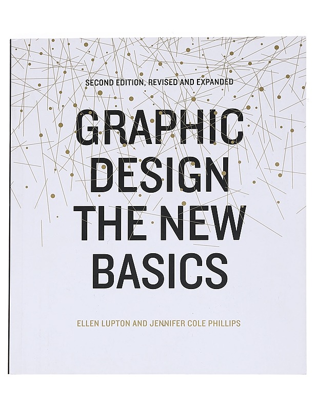 Graphic design : the new basics - Ellen Lupton, Jennifer Cole Phillips - Tietokirjat ja oppaat - 10105553258 - 0