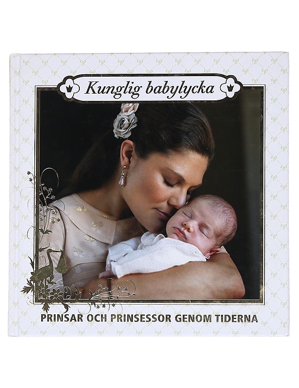 Kunglig babylycka : prinsar och prinsessor genom tiderna - Pettersson, Mattias - Tietokirjat ja oppaat - 10105553270 - 0
