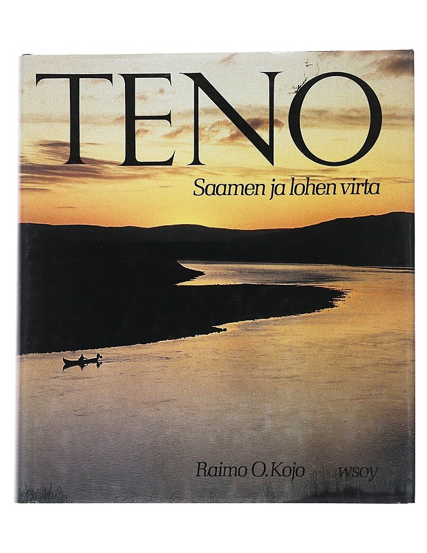 Teno : Saamen ja lohen virta - Raimo O. Kojo - Tietokirjat ja oppaat - 10105553296 - 0