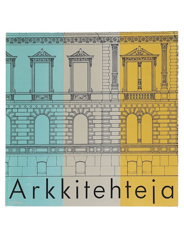 Arkkitehteja : Architectan 40-vuotisnäyttely = Architects : Architecta's 40-year anniversary exhibition : Helsingin kaupungin taidemuseo 24.9.-14.11.1982 - Helenius, Marja - Tietokirjat ja oppaat - 10105553293 - 0