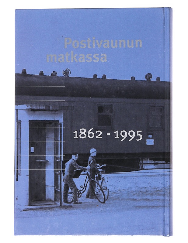 Postivaunun matkassa : rautatiepostinkuljetuksen historia Suomessa 1862-1995 - Ilkka Teerijoki - Historiakirjat - 10105553291 - 1