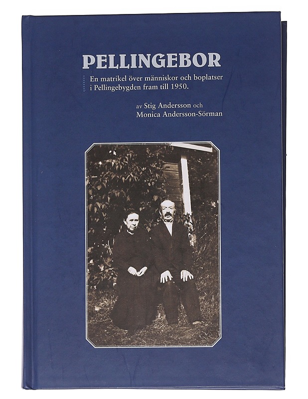 Pellingebor: En matrikel över människor och boplatser i Pellingebygden fram till 1950 - Andersson, Stig - Tietokirjat ja oppaat - 10105553299 - 0