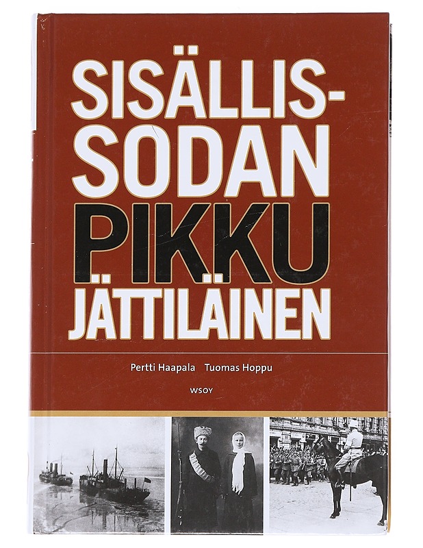 Sisällissodan Pikkujättiläinen - Haapala, Pertti - Elämäkerrat ja muistelmat - 10105553305 - 0