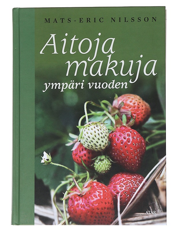 Aitoja makuja ympäri vuoden - Nilsson, Mats-Eric - Ruokakirjat - 10105553406 - 0