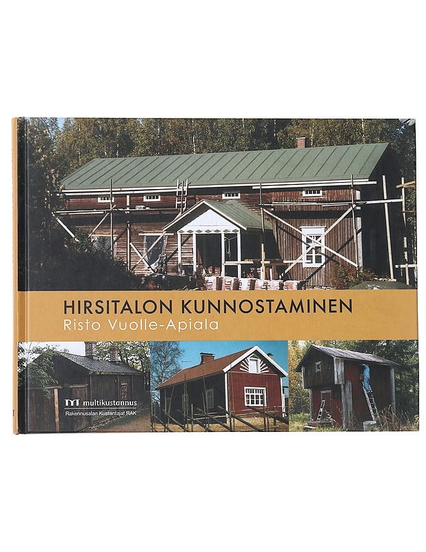 Hirsitalon kunnostaminen - Risto Vuolle-Apiala - Tietokirjat ja oppaat - 10105553426 - 0