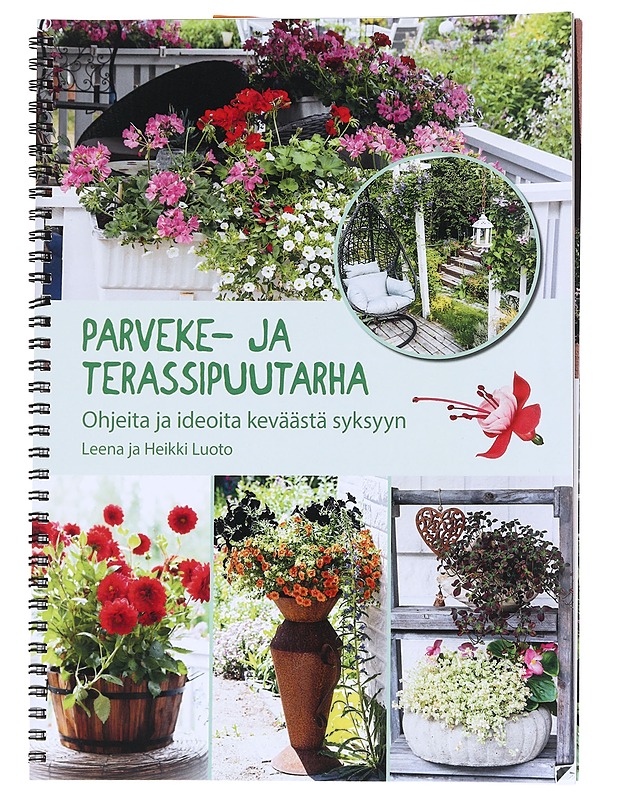 Parveke- ja terassipuutarha : ohjeita ja ideoita keväästä syksyyn - Leena Luoto ja Heikki Luoto - Puutarha- ja remontointikirjat - 10105553436 - 0