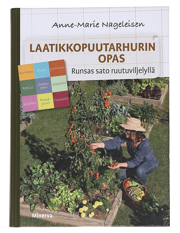 Laatikkopuutarhurin opas / runsas sato ruutuviljelystä - Nageleisen, Anne-Marie - Harrastekirjat - 10105553439 - 0