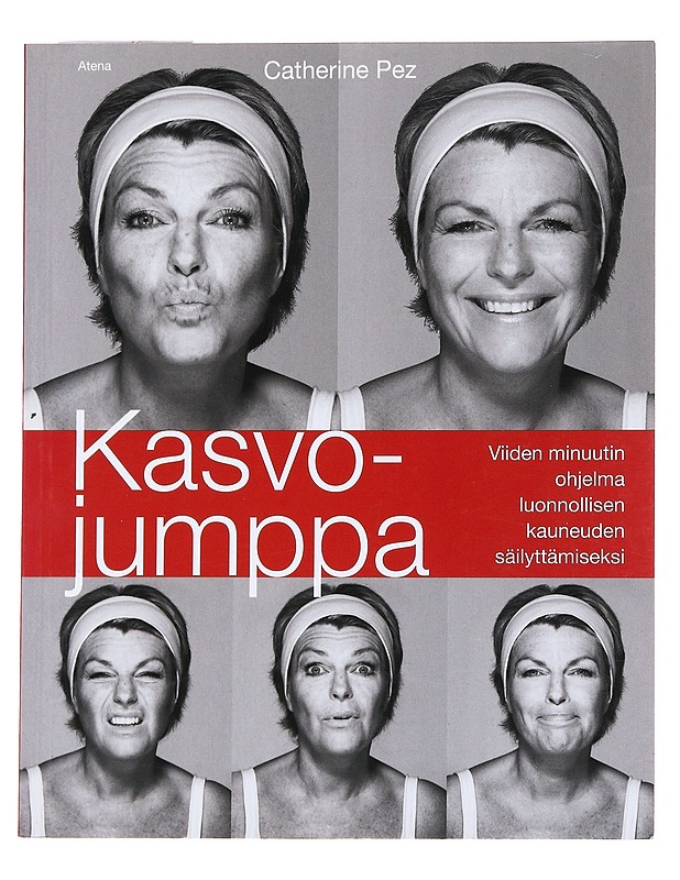 Kasvojumppa / viiden minuutin ohjelma luonnollisen kauneuden säilyttämiseksi - Pez, Catherine - Tietokirjat ja oppaat - 10105553440 - 0