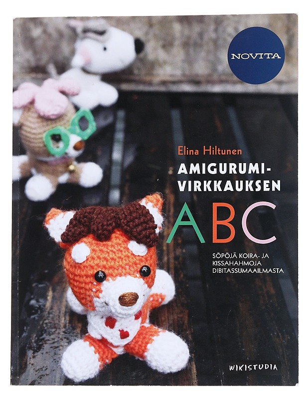 Amigurumivirkkauksen ABC : söpöjä koira- ja kissahahmoja Dibitassumaailmasta - Elina Hiltunen - Harrastekirjat - 10105553459 - 0