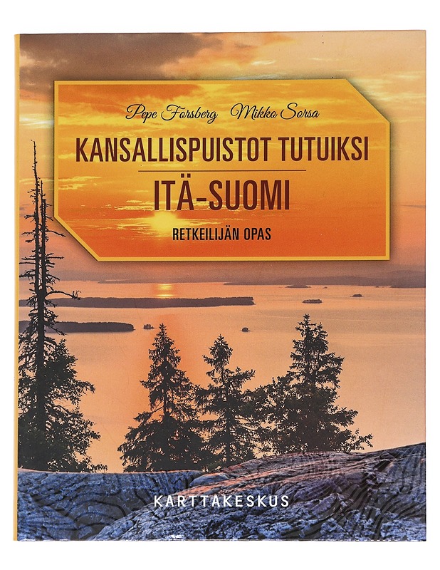 Itä-Suomi / retkeilijän opas - Pepe Forsberg, Mikko Sorsa - Tietokirjat ja oppaat - 10105553469 - 0
