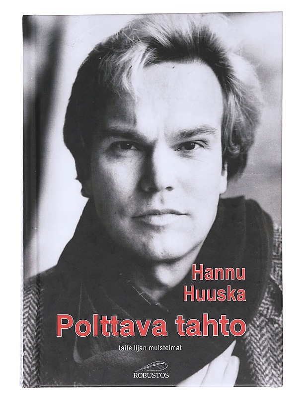 Polttava tahto: taiteilijan muistelmat - Hannu Huuska - Elämäkerrat ja muistelmat - 10105553479 - 0