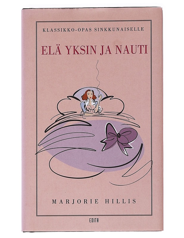 Elä yksin ja nauti : klassikko-opas yksineläjälle - Hillis, Marjorie - Kaunokirjallisuus - 10105553482 - 0