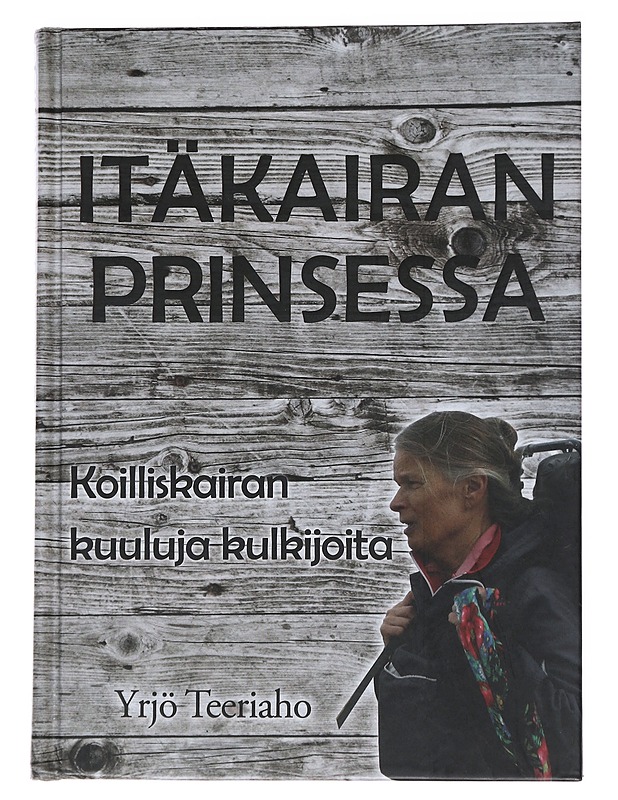 Itäkairan prinsessa: Koilliskairan kuuluja kulkijoita - Yrjö Teeriaho - Elämäkerrat ja muistelmat - 10105553486 - 0