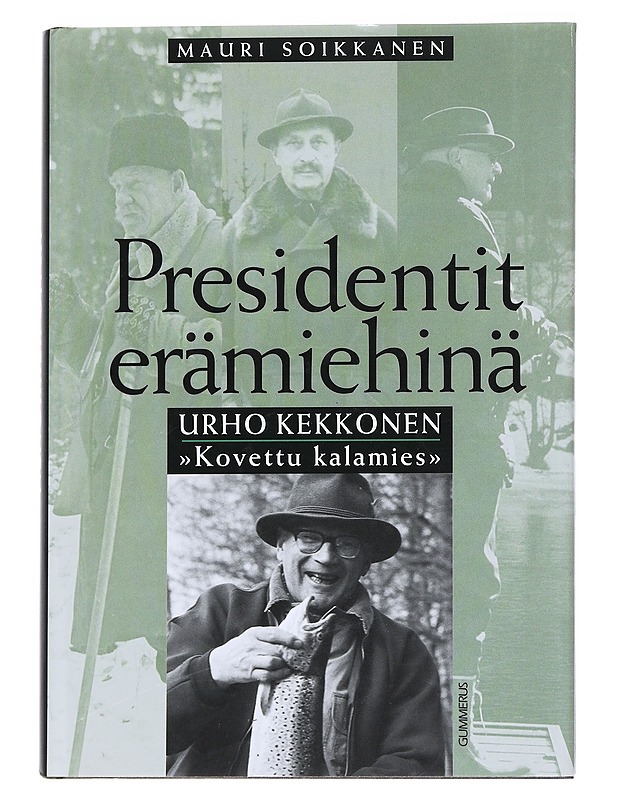 Presidentit erämiehinä; Urho Kekkonen " Kovetettu kalamies" - Mauri Soikkanen - Lemmikki- ja luontokirjat - 10105553532 - 0