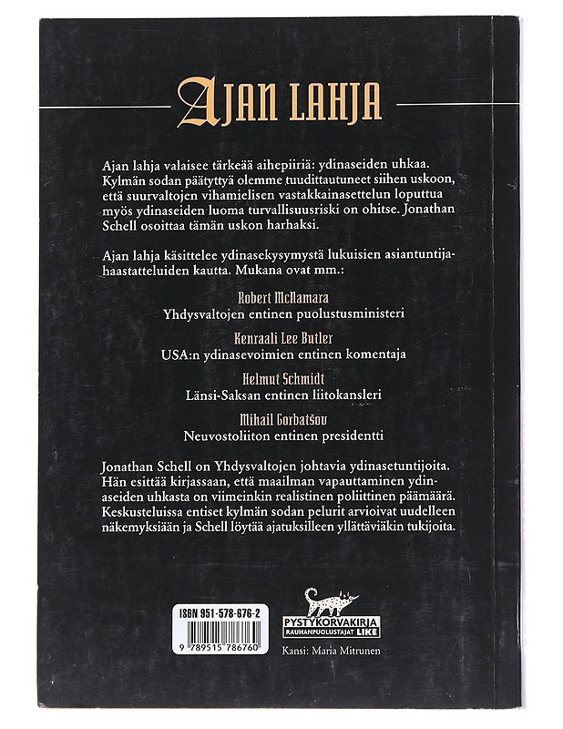 Ajan lahja : perusteita ydinaseiden hävittämiselle - Schell, Jonathan - Tietokirjat ja oppaat - 10105553541 - 1