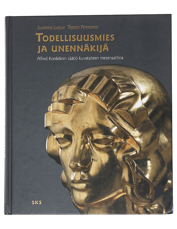 Todellisuusmies ja unennäkijä, Alfred Kordelinin säätiö kuvataiteen mesenaattina - Susanna Luojus, Tapani Pennanen - Taide- ja kulttuurikirjat - 10105553555 - 0