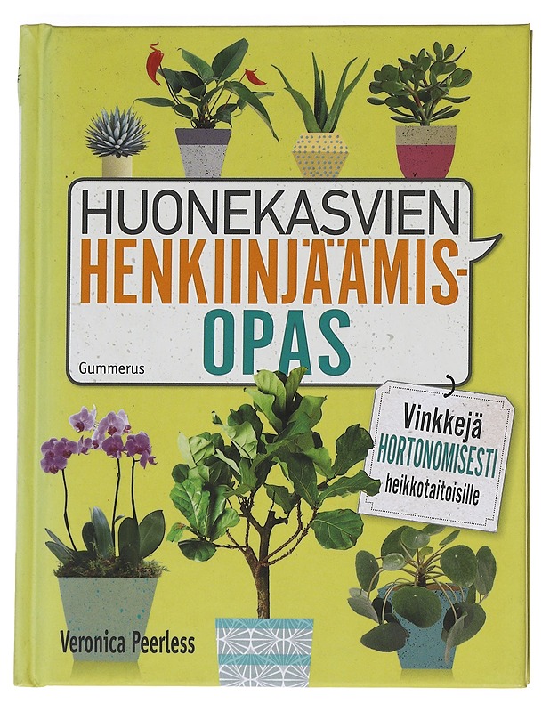 Huonekasvien henkiinjäämisopas / vinkkejä hortonomisesti heikkotaitoisille - Peerless, Veronica - Tietokirjat ja oppaat - 10105553604 - 0