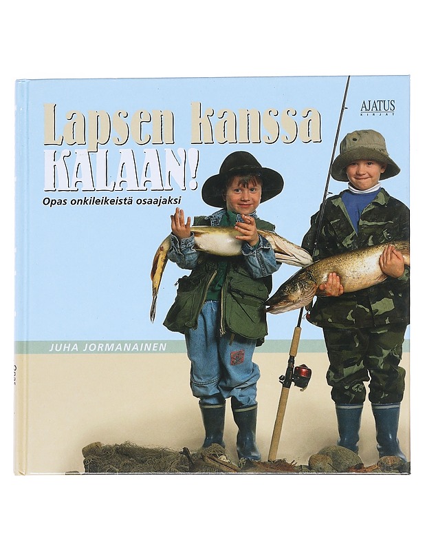 Lapsen kanssa kalaan! : opas onkileikeistä osaajaksi - Juha Jormanainen - Tietokirjat ja oppaat - 10105553605 - 0
