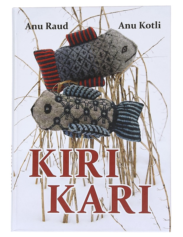 Kiri kari : raamat kiriloomadest ja kirilindudest - Raud, Anu - Tietokirjat ja oppaat - 10105553657 - 0