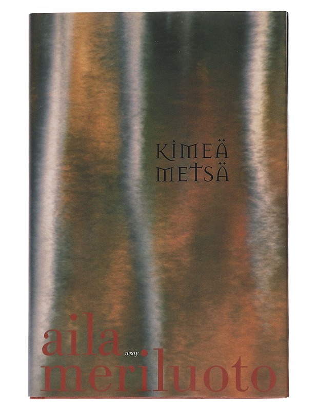 Kimeä metsä - Aila Meriluoto - Runot ja näytelmät - 10105553662 - 0