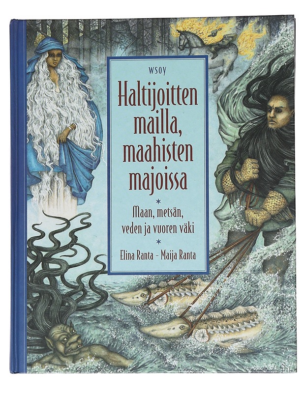 Haltijoitten mailla, maahisten majoissa: maan, metsän, veden ja vuoren väki - Ranta, Elina - Romaanit ja novellit - 10105553663 - 0