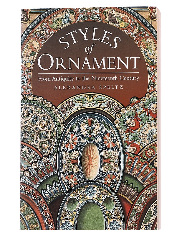 Styles of ornament : from antiquity to the nineteenth century - Speltz, Alexander - Tietokirjat ja oppaat - 10105553745 - 0