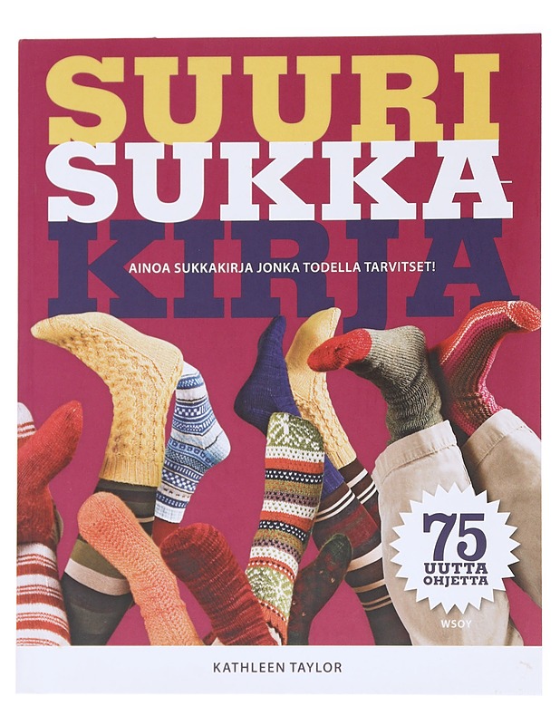 Suuri sukkakirja / kattava opas sukkien neulontaan - Taylor, Kathleen - Tietokirjat ja oppaat - 10105553869 - 0