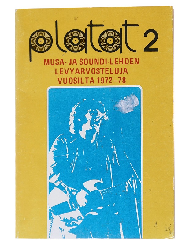 Platat 2: Musa- ja Soundi-lehden levyarvosteluja vuosilta 1972-1978. / 2 - KANERVA, TIMO (TOIM.) - Tietokirjat ja oppaat - 10105553917 - 0