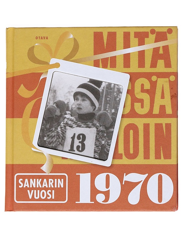 Mitä missä milloin 1970 : sankarin vuosi - Historiakirjat - 10105553940 - 0