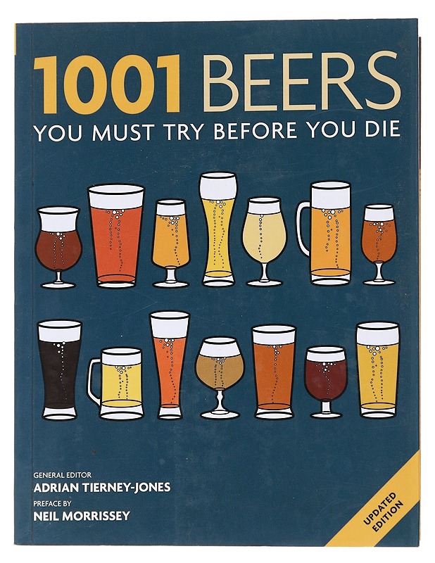 1001 Beers You Must Try Before You Die - Adrian Tierney Jones, Neil Morrissey - Tietokirjat - 10105553983 - 0