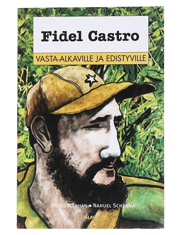 Fidel Castro: Vasta-alkaville ja Edistyville -Nestor Kohan, Nahuel Scherma - Romaanit ja novellit - 10105553992 - 0
