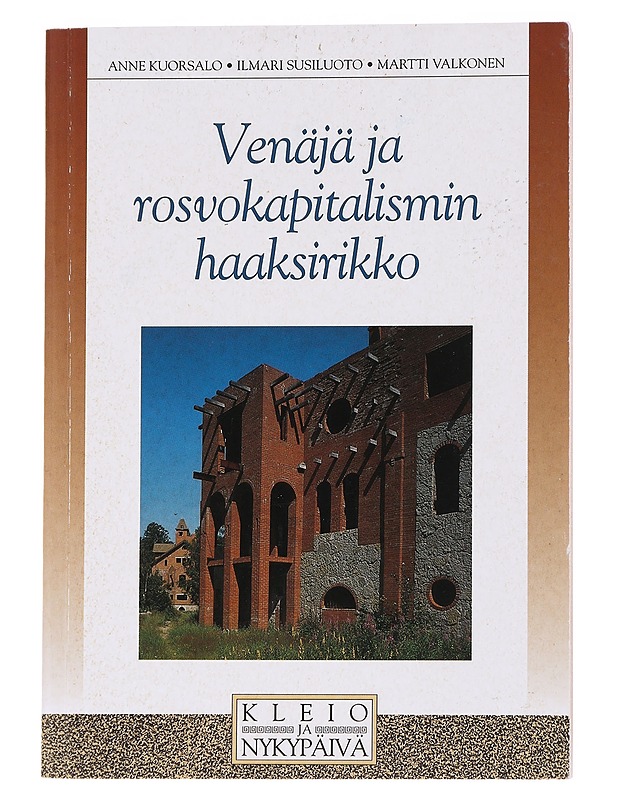 VENÄJÄ JA ROSVOKAPITALISMIN HAAKSIRIKKO - Kuorsalo, Anne - Romaanit ja novellit - 10105553997 - 0