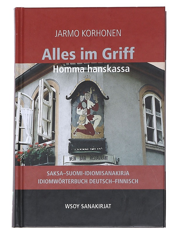 Alles im Griff = Homma hanskassa : saksa-suomi-idiomisanakirja = Idiomwörterbuch Deutsch-Finnisch - Korhonen, Jarmo - Matkaoppaat ja sanakirjat - 10105554014 - 0