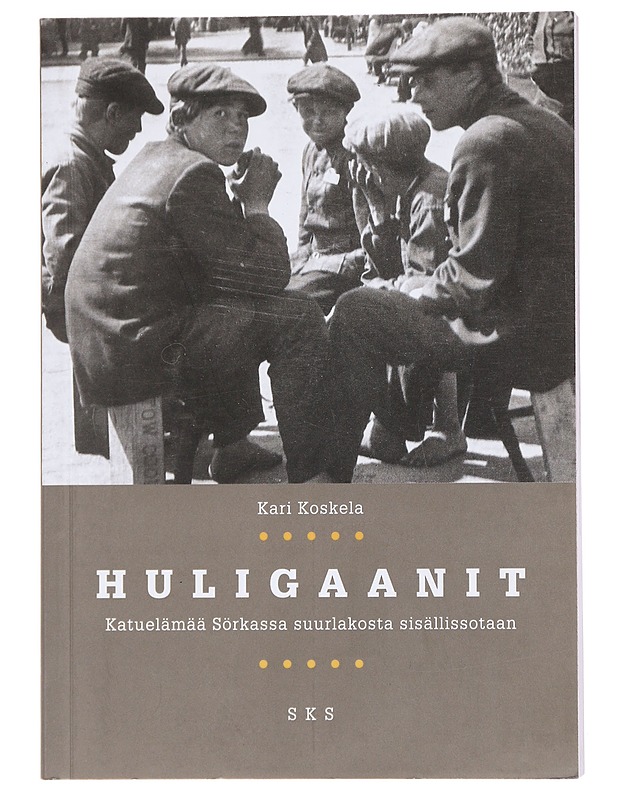 Huligaanit / katuelämää Sörkassa suurlakosta sisällissotaan - Kari Koskela - Historiakirjat - 10105554062 - 0
