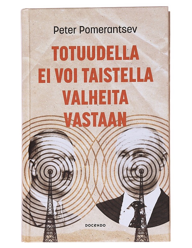 Totuudella ei voi taistella valheita vastaan - Peter Pomerantsev - Elämäkerrat ja muistelmat - 10105554063 - 0
