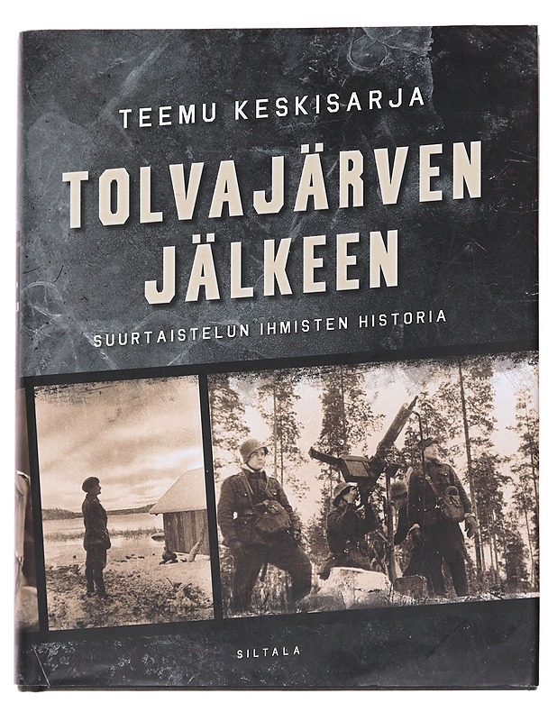 Tolvajärven jälkeen / suurtaistelun ihmisten historia - Teemu Keskisarja - Historiakirjat - 10105554213 - 0