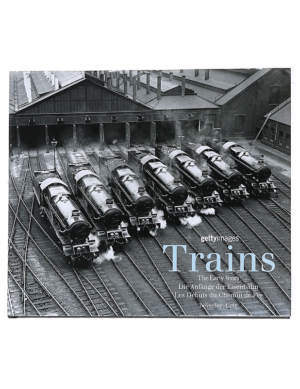 Trains : The Early Years - Getty Images, Beverly Cole, Alex Linghorn - Tietokirjat ja oppaat - 10105554233 - 0
