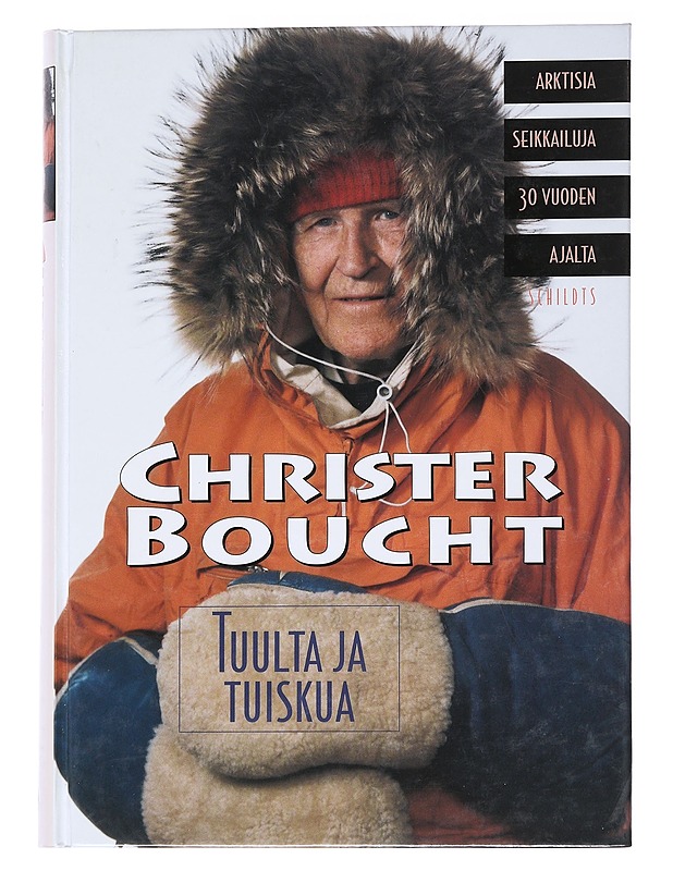 Tuulta ja tuiskua / arktisia seikkailuja 30 vuoden ajalta - Boucht, Christer - Tietokirjat ja oppaat - 10105554277 - 0